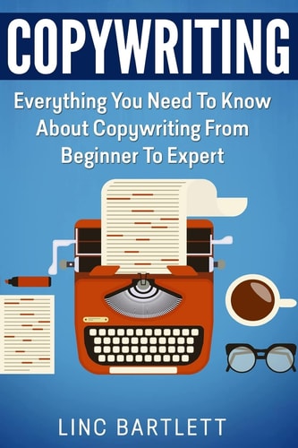 Copywriting Everything You Need to Know about Copywriting from Beginner to Expert