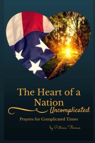 The Heart of a Nation Uncomplicated Prayers for Complicated Times
