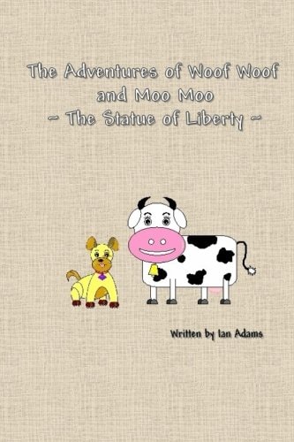 The Adventures Of Woof Woof and Moo Moo - The Statue Of Liberty