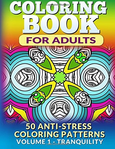 Coloring Book for Adults - Vol 1 Tranquility 50 Anti-Stress Coloring Patterns