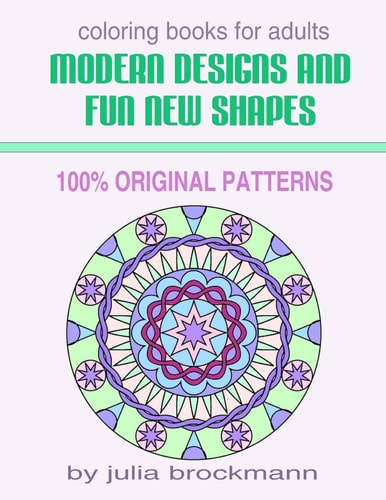 Modern Designs and Fun New Shapes Coloring Books for Adults 100% Original Patterns