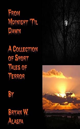 From Midnight 'Til Dawn A Collection of Short Tales of Terror
