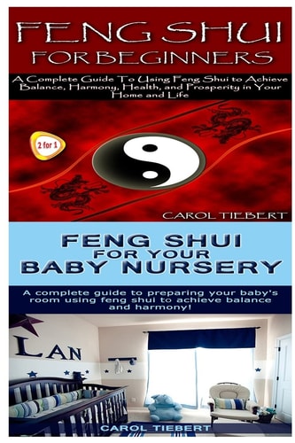Feng Shui Feng Shui for Beginners & Feng Shui for Your Baby Nursery