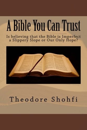 A Bible You Can Trust Is Believing That the Bible Is Imperfect a Slippery Slope Or Our Only Hope