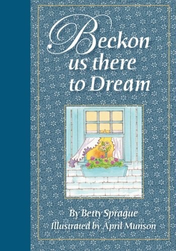 Beckon Us There to Dream Illustrated Book of Poems