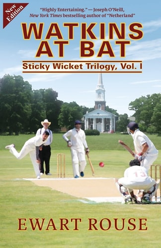 Watkins at Bat Sticky Wicket Trilogy, Vol. I, a Cricket Novel, New Edition