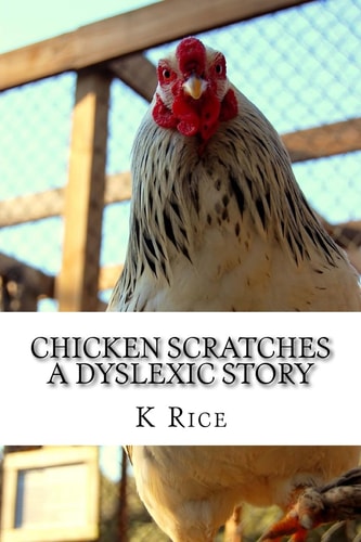 Chicken Scratches A Dyslexic Story