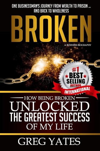 Broken How Being Broken Unlocked the Greatest Success of My Life