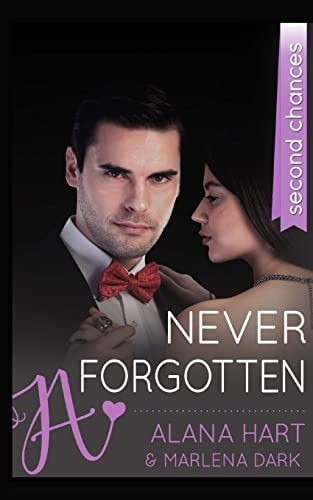 Never Forgotten A Second Chance Romance