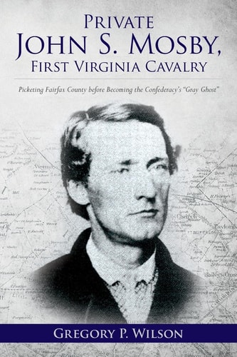 Private John S. Mosby, First Virginia Cavalry Picketing Fairfax County Before Becoming the Confederacy's "Gray Ghost"