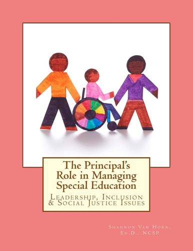 The Principal's Role in Managing Special Education Leadership, Inclusion and Social Justice Issues