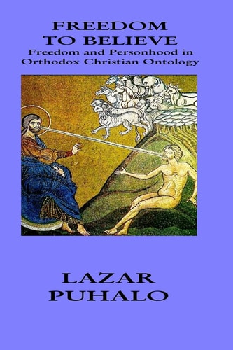 Freedom to Believe Freedom and Personhood in Orthodox Christian Ontology