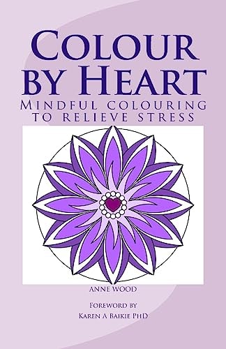 Colour by Heart Mindful Colouring to Relieve Stress