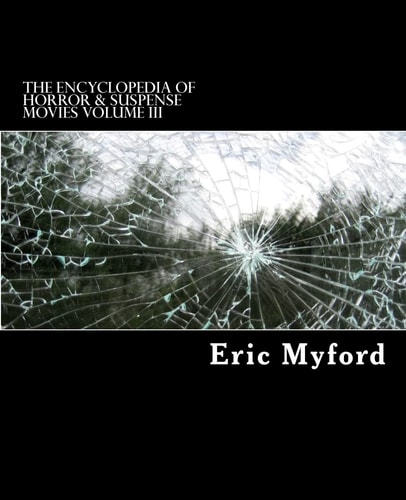 The Encyclopedia of Horror and Suspense Movies Volume III