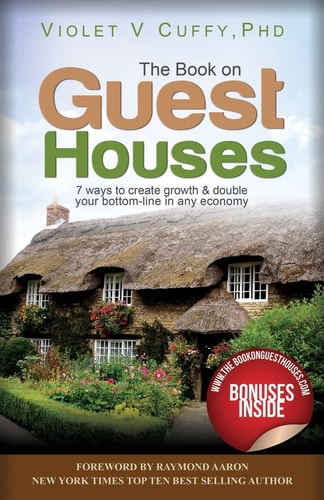 The Book on Guest Houses 7 Ways to Create Growth and Double Your Bottom Line in Any Economy