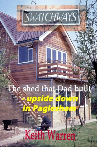 "Swatchways" The Shed that Dad Built, Upside Down in Paglesham
