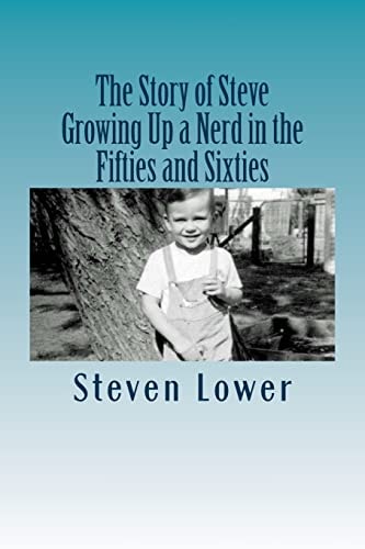 The Story of Steve Growing Up a Nerd in the Fifties and Sixties