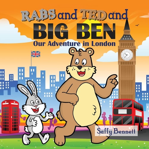 Rabs and Ted and Big Ben Our Adventure in London