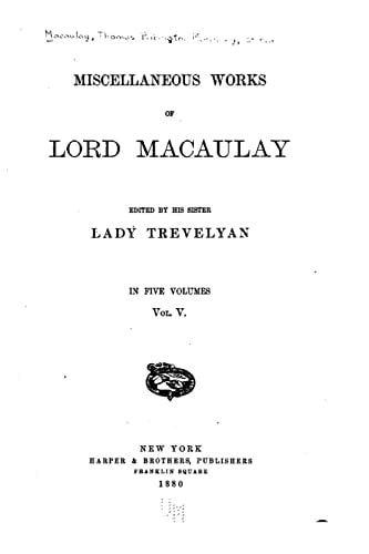 Miscellaneous Works of Lord Macaulay - Vol. V