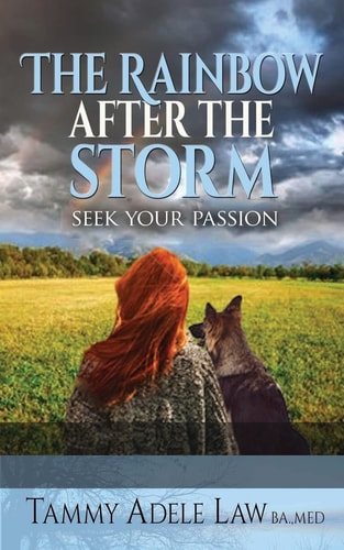 The Rainbow After The Storm Follow Your Passion