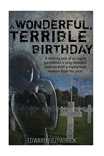 A Wonderful, Terrible Birthday A Chilling Tale of an Aging Gentleman's Long-Awaited Reunion with a Mysterious Woman from His Past