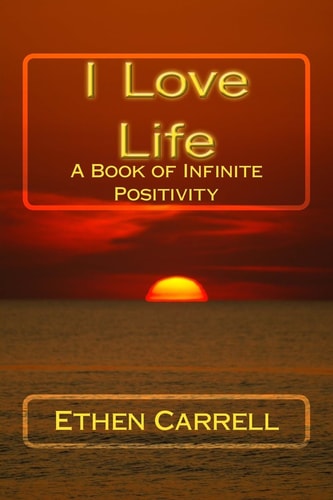 I Love Life A Book of Infinite Positivity