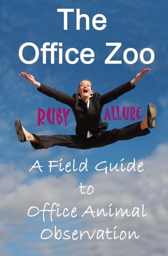 The Office Zoo A Field Guide to Office Animal Observation