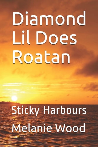 Diamond Lil Does Roatan Sticky Harbours