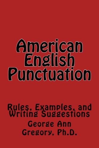 American English Punctuation Rules, Examples, and Writing Suggestions