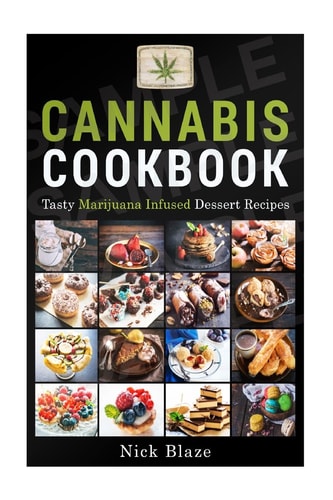 Cannabis Cookbook Tasty Marijuana Infused Dessert Recipes