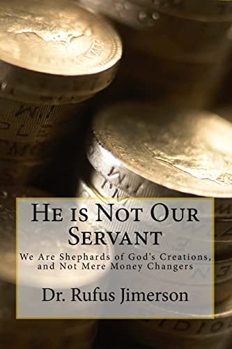 He Is Not Our Servant We Are Shepherds of God's Creations, and Not Mere Money Changers
