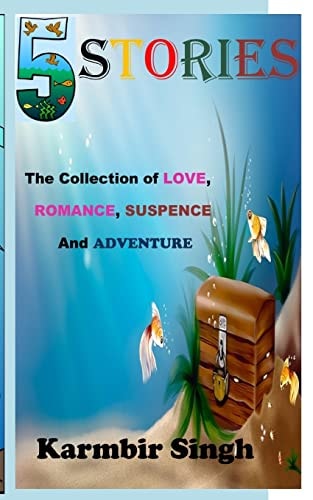 5 Stories The Collection of Love, Romance, Suspence and Adventure