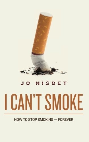 I Can't Smoke! How to Stop Smoking-Forever