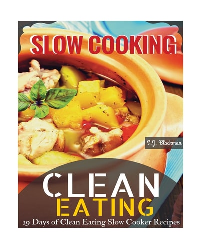 Clean Eating Slowcooking 19 Days of Clean Eating Slow Cooker Recipes