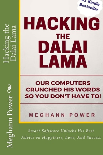 Hacking the Dalai Lama Smart Software Unlocks His Best Advice on Happiness, Love, And Success