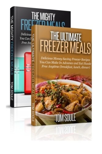 The Ultimate Freezer Meal Cookbook Freezer Meals Boxset - The Mighty Freezer Meals + Delicious Money Saving Freezer Recipes You Can Make in Advance and Eat Hassle Free Anytime
