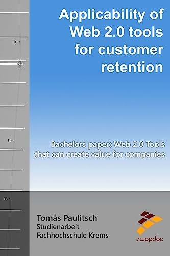 Applicability of Web 2. 0 Tools for Customer Retention BACHELOR's PAPER: Web 2. 0 Tools That Can Create Value for Companies