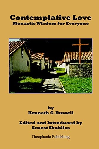 Contemplative Love Monastic Wisdom for Everyone