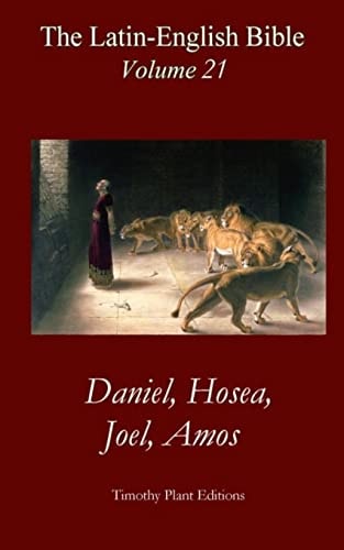 The Latin-English Bible - Vol 21 Daniel, Hosea, Joel, Amos