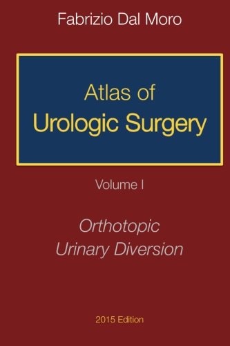 Atlas of Urologic Surgery Volume I: Orthotopic Urinary Diversion