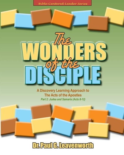 The Wonders of the Disciple Part 2 -Judea and Samaria (Acts 8-12): A Discovery Learning Approach to The Acts of the Apostles