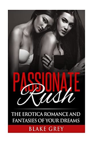 Passionate Rush The Erotica Romance and Fantasies of Your Dreams