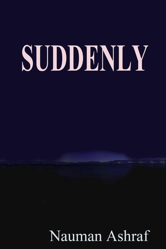 Suddenly Short Story about Sudden Changes in Life