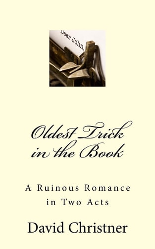 Oldest Trick in the Book A Ruinous Romance in Two Acts