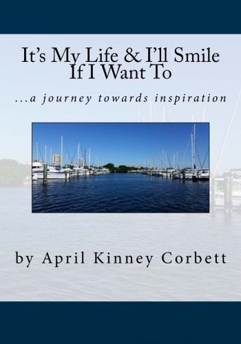 It's My Life and I'll Smile If I Want To A Journey Towards Inspiration