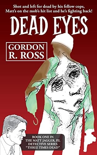 Dead Eyes Book One in the Matt Jagger, P.I. Triliogy, "Three Times Dead"