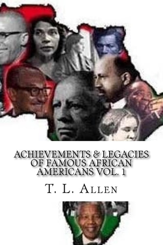 Achievements and Legacies of Famous African Americans Vol. 1