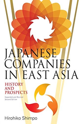 Japanese Companies in East Asia History and Prospects