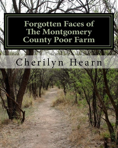 Forgotten Faces The Montgomery County Poor Farm, Revised