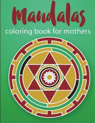 Mandalas Coloring Book For Mothers